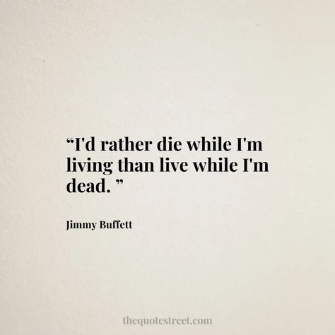 Jimmy Buffet Lyrics, Jimmy Buffett Tattoo Ideas, Jimmy Buffett Tattoo, Jimmy Buffet Quotes, Buffet Quotes, Behave Yourself, Jimmy Buffett Quotes, Dystopia Rising, Senior Things