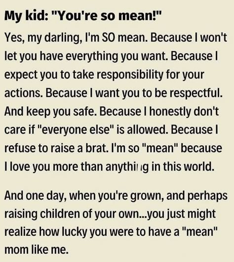 My Kid: You're So Mean. Life Skills Kids, Mommy Quotes, Parenting Knowledge, Mom Life Quotes, Son Quotes, Smart Parenting, Quotes About Motherhood, Love My Kids, Daughter Quotes