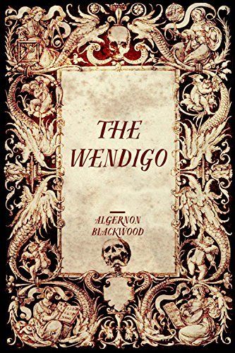 The Wendigo #eReaderIQ Algernon Blackwood, The Cask Of Amontillado, The Tell Tale Heart, Dark And Mysterious, Hp Lovecraft, Bram Stoker, Edgar Allan, Keno, Edgar Allan Poe