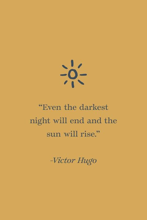 Even The Darkest Night Will End Quote, The Sun Will Rise Quotes, The Sun Will Rise Again Quote, Sun Motivation Quotes, I Love The Sun Quotes, The Sun Will Always Rise Tattoo, Even The Darkest Night Will End And The Sun Will Rise, The Sun Rises Quotes, The Sun Always Rises