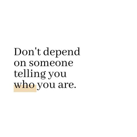 You Are Entirely Up To You, Decide Who You Want To Be, You Know Who You Are, Quotes About Not Knowing Who You Are, Know Who You Are Quotes, Own Who You Are, Are You Who You Want To Be, Remember Who The F You Are, I Know What You Are