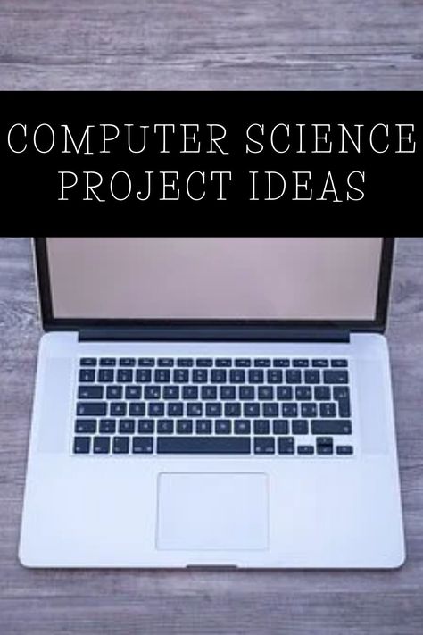 13 Computer Science Project Ideas For College Students Cse Project Ideas, Cs Project Ideas, Final Year Project Computer Science, Computer Science Projects Ideas, Project Ideas For Computer Science, Computer Science Aesthetic, Science Project Ideas, Computer Science Projects, Science Project Models