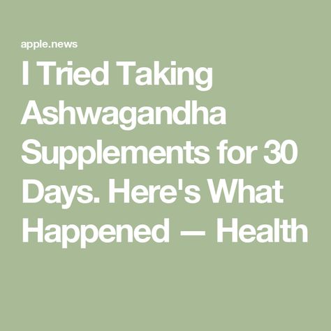 I Tried Taking Ashwagandha Supplements for 30 Days. Here's What Happened — Health Best Ashwagandha Supplement, Ashawangda Benefits For Women, Ashawangda Benefits, Ashwagandha Benefits For Women, Benefits Of Ashwagandha, Ashwagandha Powder, Ashwagandha Benefits, Lower Inflammation, Magnesium Benefits