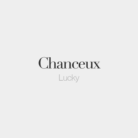 Chanceux (feminine: chanceuse) | Lucky | Tattoos In French, Beautiful French Phrases, French Words Quotes, Basic French Words, Unique Words Definitions, Language Quotes, French Expressions, French Phrases, French Vocabulary