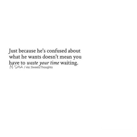 Life Love Relationship Quotes on Instagram: “*Use whatever pronoun suits you best One of the biggest lessons I learned was to stop wasting my time, waiting for someone that was unsure…” Quotes On Waiting For Love, Waiting Around For Him Quotes, Time Stops Quotes, What Am I Waiting For Quotes, Quotes About Waiting For Someone You Love, Stop Waiting For The Right Time Quotes, Someone Unsure About You, Quotes On Waiting For Someone, Waiting On Someone Quotes