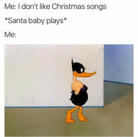 Get Ready For Christmas, Christmas Memes, Daffy Duck, Ready For Christmas, Me Me, Holiday Humor, Santa Baby, Christmas Song, Baby Play