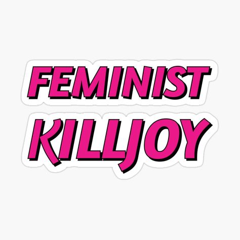 Get my art printed on awesome products. Support me at Redbubble #RBandME: https://www.redbubble.com/i/sticker/Feminist-Killjoy-by-IdeasForArtists/50695988.JCQM3?asc=u Feminist Killjoy, Feminist Stickers, Feminism Quotes, Glossier Stickers, Chiffon Tops, My Art, Awesome Products, Embroidery, For Sale