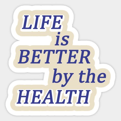 Life is better by the health - Healthy - Sticker | TeePublic Healthy Stickers, Healthy Smothies, Sticker App, Health Bar, Sticker Printer, Sticker Bomb, Sticker Maker, Label Sticker, Registered Dietitian