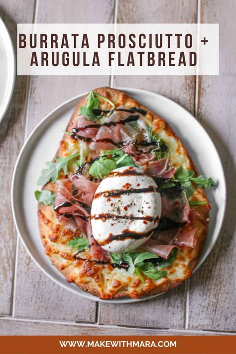 Burrata Prosciutto and Arugula Flatbread Flatbread With Arugula, Burrata Naan Pizza, Burrata Pizza Prosciutto, Burrata Flatbread Recipes, Prosciutto Burrata Pizza, Burrata Recipe Pizza, Burrata Flatbread Pizza, Barratta Recipes, Prosciutto Burrata Sandwich