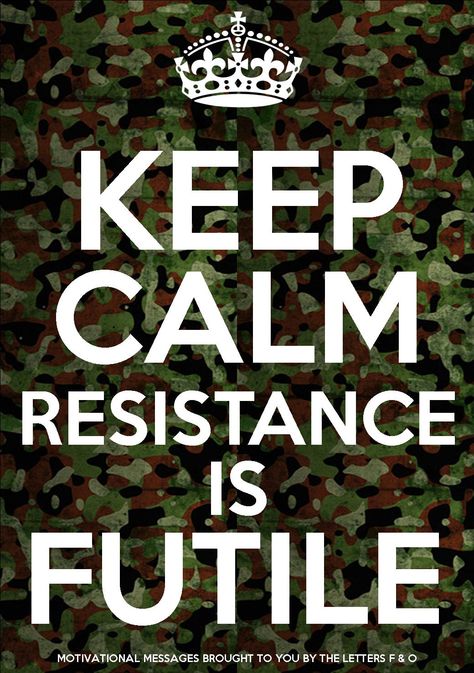 Keep Calm Resistance is Futile. Star Trek/ STTNG / Borg vibe Keep Calm Funny, Star Trek Party, Resistance To Change, Keep Calm Wallpaper, Witty Memes, Resistance Is Futile, You Have Been Warned, Letter F, Motivational Messages