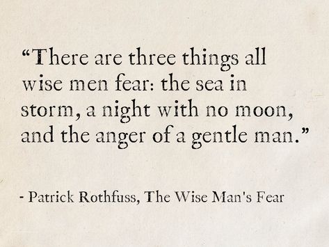 Character Of A Man Quotes, Rogue Quotes, Medieval Quotes, Patrick Rothfuss Quotes, Wise Aesthetic, Prophecy Quotes, Wise Man Quotes, The Wise Man's Fear, Kingkiller Chronicles