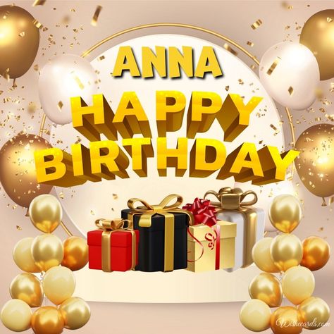 Happy Birthday Anna, Birthday Images For Her, Birthday E-card, Romantic Birthday Cards, Funny Happy Birthday Images, Birthday Card With Name, Romantic Birthday, Special Images, Funny Happy Birthday