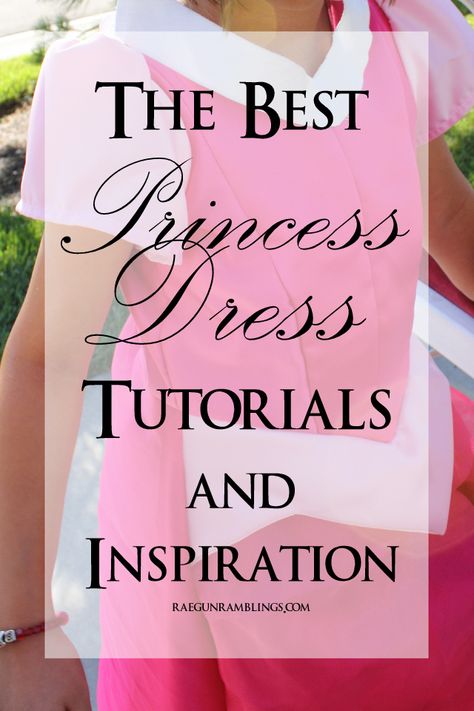 Super helpful list of tutorials for making princess dresses (sleeves, skirts, bustle, etc.) - Rae Gun Ramblings Princess Dress Sewing Patterns, Princess Dress Tutorials, Princess Dress Diy, Diy Princess Costume, Dresses Sleeves, Princess Dress Patterns, Disney Vinyl, Disney Surprise, Disney Dress