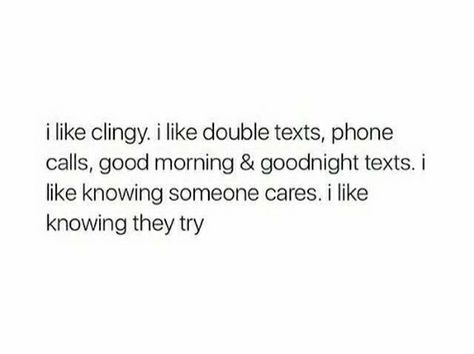 I like clingy I Love Clingy Quotes, I Like Clingy, I Like Mine Obsessed Clingy, Clingy Quotes, Clingy Boyfriend, Obsession Quotes, Goodnight Texts, Inner Thoughts, You Dont Say