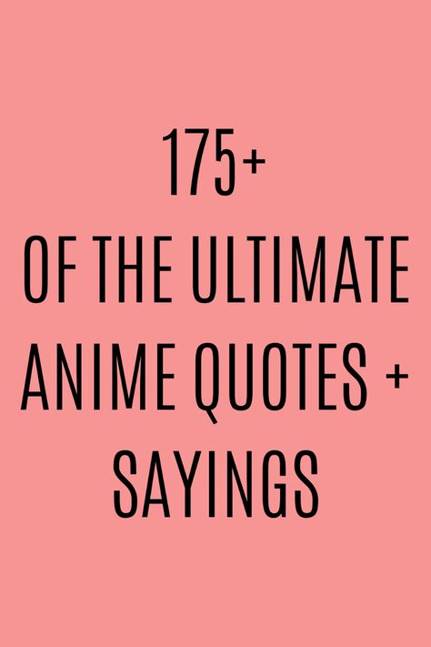 175+ of the Ultimate Anime Quotes + Sayings - Darling Quote Best One Piece Quotes, Anime Famous Words, Naruto Captions, Famous Anime Quotes, Anime Captions, Money Quotes Funny, Anime Sayings, Best Anime Quotes, One Piece Quotes