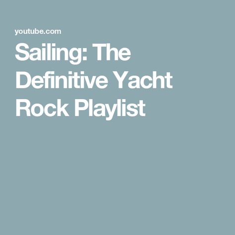 Sailing: The Definitive Yacht Rock Playlist Rock Playlist, Yacht Rock, Sailing, With Friends, Friends Family, The World, Quick Saves