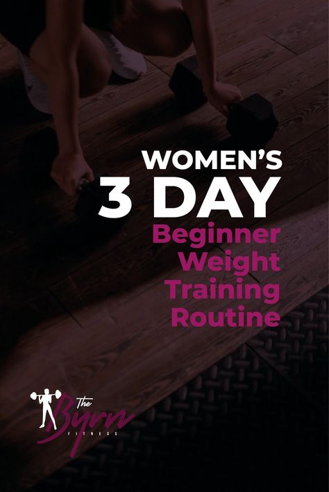 Women’s 3 Day Beginner Weight Training Routine – The Byrn Beginner Weight Training, New To The Gym, Weight Lifting Plan, Sprint Interval Training, Weightlifting For Beginners, Weight Training Schedule, Lifting Programs, Weight Training Plan, Weight Training Women