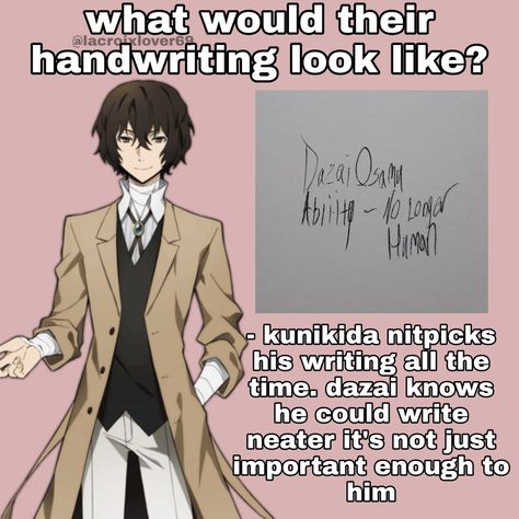 Dazai Osamu Headcanon, Dazai Handwriting, Dazai Headcanon, Dazai Pics, Bsd Kin, Bsd Headcanons, Anime Headcanons, Head Cannons, Bsd Memes