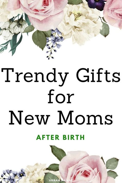 Flowers For New Mom, New Mother Gift Ideas, Best Gifts For A New Mom, Gift New Mom, Gifts For Mom After Baby Is Born, New Mom Gifts Ideas, Best Gift For New Mom, New Mother Gifts, Gift For New Mom After Birth