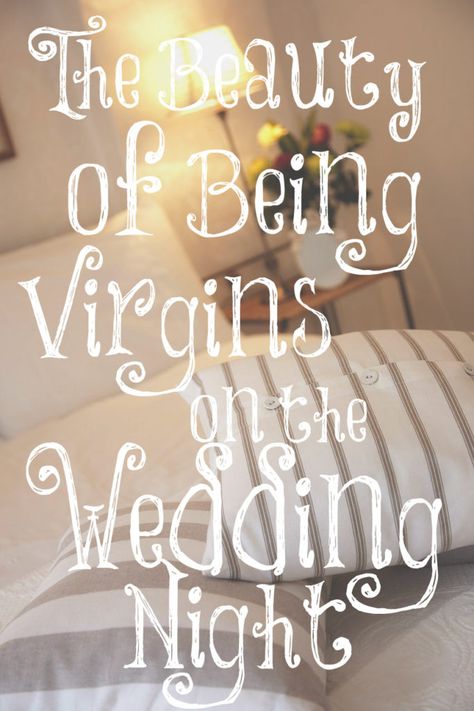 Saving Yourself For Marriage, Wedding Night Quotes, First Time Wedding Night, Christian Wedding Night, Virgin Bride Wedding Night, Wedding Night Ideas, Being A Virgin, Virginity Quotes, The Transformed Wife