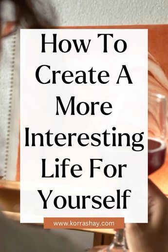 How to create a more interesting life for yourself! Ideas for making your life more interesting! Ways To Enjoy Life, How To Make Life More Interesting, What To Do With Your Life, How To Make Life More Exciting, Things To Look Forward To, How To Work On Yourself, How To Be Popular, How To Change Your Life, Motivation Help