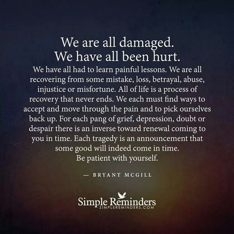 We are all damaged Quotes About Moving On From Love, Lord Quotes, The Garden Of Words, Simple Reminders, Come Undone, Quotes About Moving On, A Quote, Emotional Health, Lessons Learned