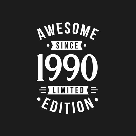 Born in 1990 Awesome since Retro Birthday, Awesome since 1990 Limited Edition September Birthday Quotes, 1972 Birthday, 1983 Birthday, Born In 1983, Sunday Inspiration, Wine Logo, Crazy Wrap Thing, Retro Birthday, Happy 21st Birthday