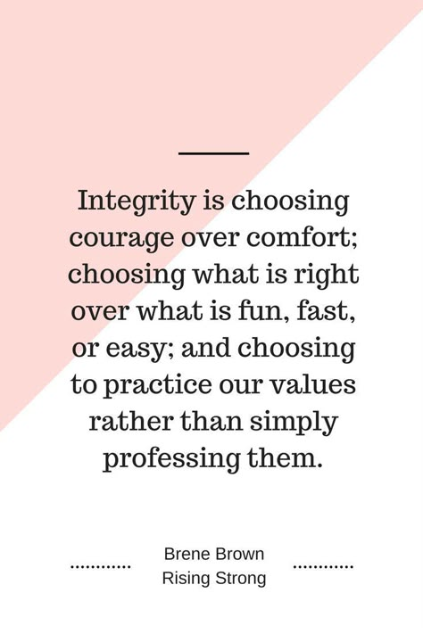 Seriously...integrity is everything. Without it you stay in a life hidden in the shadows of falsehoods Vulnerability Quotes, People Change Quotes, Integrity Quotes, Morals Quotes, Rising Strong, Brene Brown Quotes, Brené Brown, Brown Quotes, Servant Leadership