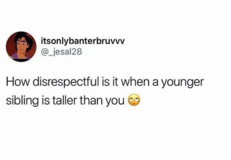 Sibling Relatable Posts, Funny Memes. Hilarious Siblings, Older Sibling Quotes, Random Funny Quotes, Funny Siblings Quote, Older Sister Quotes, Sibling Things, The Disrespect, Siblings Funny Quotes