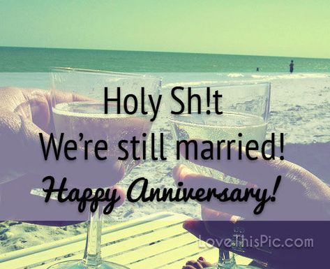 Still Married Quotes Funny, Marriage Quotes Anniversary, Happy Anniversary Quotes Funny, 9th Year Anniversary Quotes, Married Pictures, Funny Anniversary Quotes, Funny Wedding Anniversary Quotes, Anniversary Quotes For Couple, Marriage Anniversary Quotes