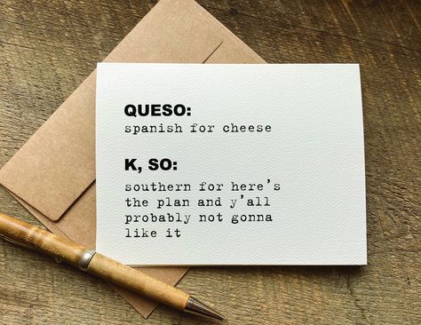 quotes about life / funny greeting card / queso and K, so / birthday card for friend funny / just because card / thinking of you card Quotes About Life Funny, Birthday Card For Friend, Friend Funny, Unique Birthday Cards, Funny Af, Landscape Orientation, Retirement Cards, Funny Greetings, Birthday Cards For Friends