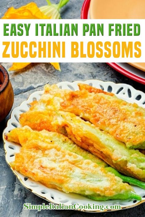 Fried Zucchini Flowers, Pan Fried Zucchini, Italian Appetizers Easy, Healthy Squash Recipes, Healthy Italian Recipes, Fried Zucchini, Zucchini Flowers, Zucchini Blossoms, Recipe Step By Step