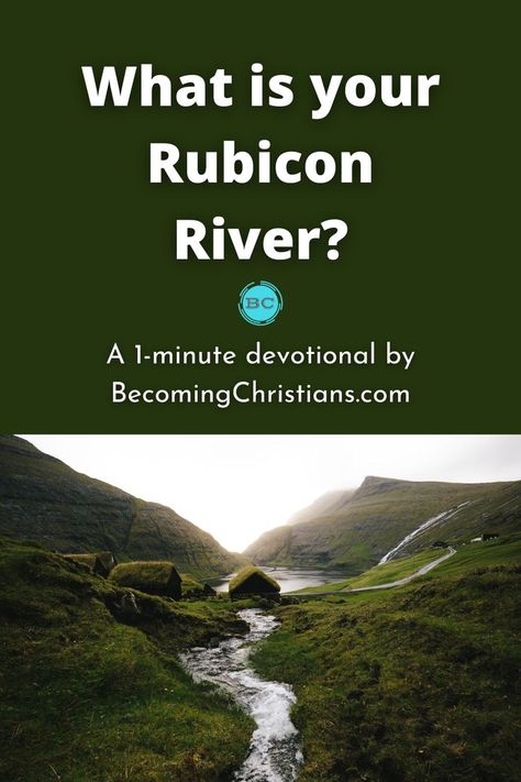 What is your Rubicon River? Crossing The Rubicon, Daily Bible Reading, Bible Reading, Daily Bible, Read Bible, Rome, Bible, Jesus, Thing 1