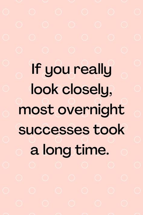 If you really look closely, most overnight successes took a long time. Overnight Success, Life Changing Quotes, Change Quotes, You Really, Web Development, Life Changes, Take That, Quotes