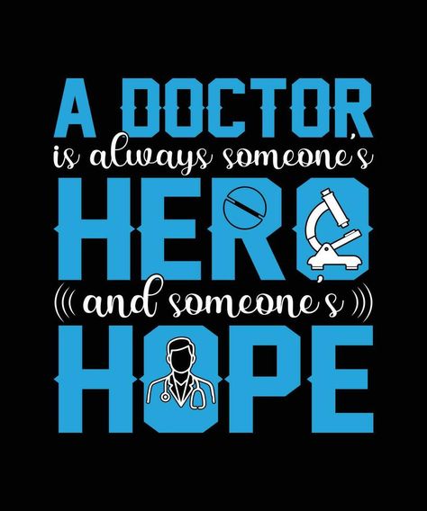 Doctor or Medical Student Motivational Quote, Doctor T Shirt Design Doctor T Shirt, Sacrifice Quotes, Doctor Quotes Medical, To Be A Doctor, Doctor Quotes, Be A Doctor, Medical Students, A Doctor, The Doctor