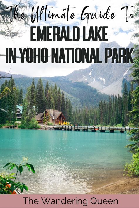 Emerald Lake in Yoho National Park | The Ultimate Guide 2024 - The Wandering Queen Emerald Lake Canada, Yoho National Park, Canada Destinations, Moraine Lake, Lake Lodge, Emerald Lake, Photography Guide, Need A Vacation, National Parks Trip