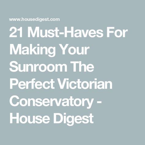 21 Must-Haves For Making Your Sunroom The Perfect Victorian Conservatory - House Digest Victorian Style Conservatory, 1920s Conservatory, Conservatory Transformation, Victorian Conservatory Interior, Victorian Sunroom, Conservatory House, Dolls House Conservatory, Orangery Interior, Historic Conservatory