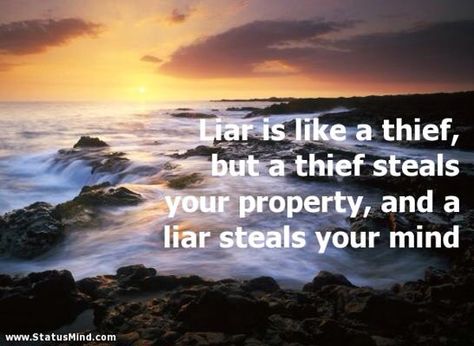 Liars are like thieves Thieves Quotes Liars And, Liars And Thieves Quotes, Liar And Thief Quotes, Thief Quote, Liar Quotes, Lies Quotes, Quotes About Family, Truth Hurts, About Family