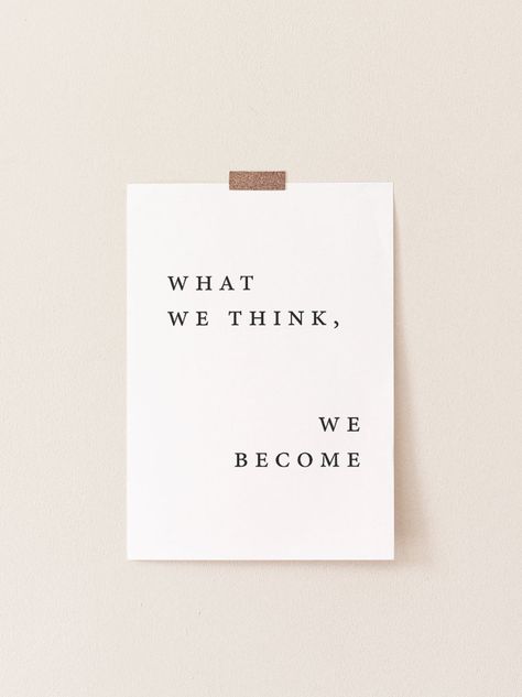 What We Think We Become Quote, You Are What You Think, I Can And I Will Wallpapers, What You Think You Become, What We Think We Become, We Become What We Think, Paper Quotes, Excited Quotes, Black And White Quotes