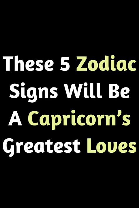 These 5 Zodiac Signs Will Be A Capricorn’s Greatest Loves Zodiac Cusp Signs, Capricorn Zodiac Facts Women, January Capricorn Facts, Capricorn Horoscope, Capricorn Facts Women, Capricorn Zodiac, Capricorn Woman, Capricorn Love Compatibility, Capricorn Relationships