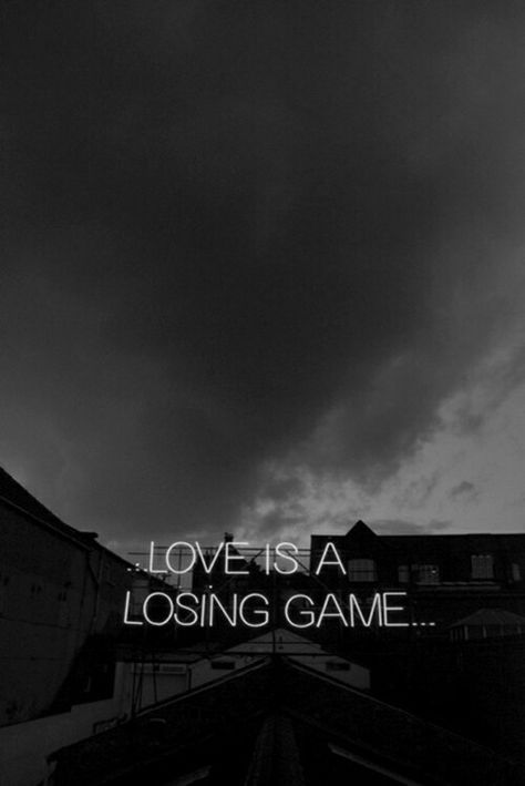 Love Is A Losing Game, Losing Game, Game Wallpaper, General Quotes, The Ugly Truth, Sing To Me, Loving You, Wallpaper Black, Truth Hurts