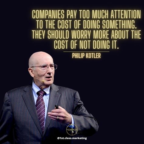 Philip Kotler Business Quotes, No Worries, Something To Do, Quotes