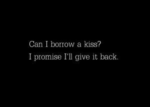 couple, couple quote, couple quotes, kiss, kiss quote, kiss quotes ... Can I Borrow A Kiss, Night Out Quotes, Kiss Quotes, Kissing Quotes, Love Couple Images, Cute Couples Cuddling, Cute Couple Quotes, Cute Couples Kissing, Couple Quotes