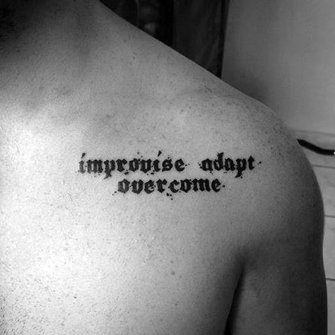 Awesome Improvise Adapt Overcome Chest Tattoos For Men Improvise Adapt Overcome Tattoo, Adapt Tattoo, Deep Meaningful Tattoos For Men, Overcome Tattoo, Tattoo Ideas For Men Chest, Chest Tattoo Quotes, Tattoo Planning, Meaningful Tattoos For Men, Men's Tattoo