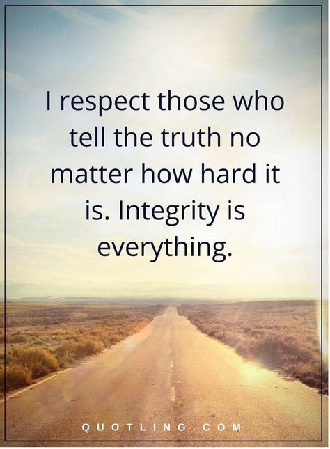 integrity quotes I respect those who ... Integrity Quotes, Honesty Quotes, Lies Quotes, Value Quotes, Truth Quotes, Tell The Truth, No Matter How, Family Quotes, Friendship Quotes