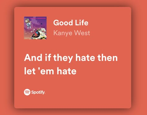 Good Life Kanye West, Lyrics Spotify Aesthetic, Kanye Music, Kanye Lyrics, Music Lyrics Spotify, Drake Quotes Lyrics, Kanye West Lyrics, Kanye West Songs, Kanye West Quotes