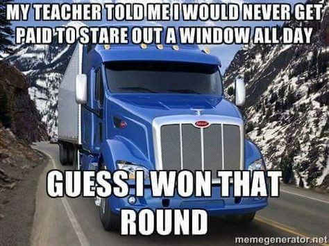 Paid to Stare Out The Window Truckers Quotes, Truck Humor, Female Truck Driver Quotes, Funny Truck Quotes, Semi Trucks Humor, Trucker Humor Hilarious Truck Drivers, Truck Driver Quotes, Trucking Humor, Trucker Quotes