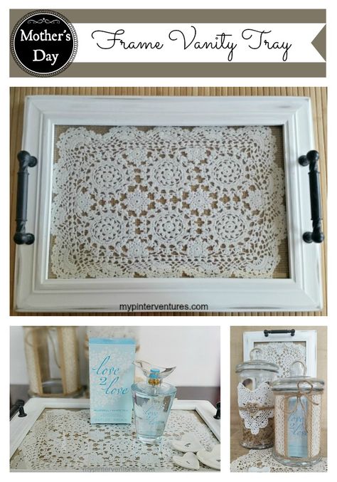 Mother's Day DIY Frame Vanity Tray Picture Frame Tray, Doily Art, Vanity Trays, Doilies Crafts, Picture Frame Crafts, Meaningful Christmas, Kitchen Tray, Frame Tray, Diy Tray