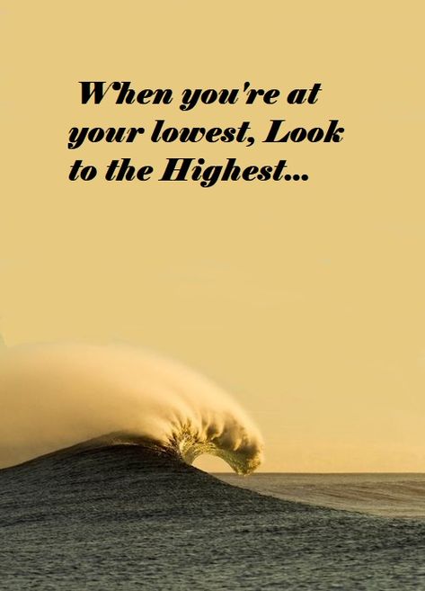 When you're at your lowest, Look to the Highest... Precious Quotes, Positive Thoughts, Life Quotes, Mindfulness, Quotes, Movie Posters, Quick Saves, Film Posters