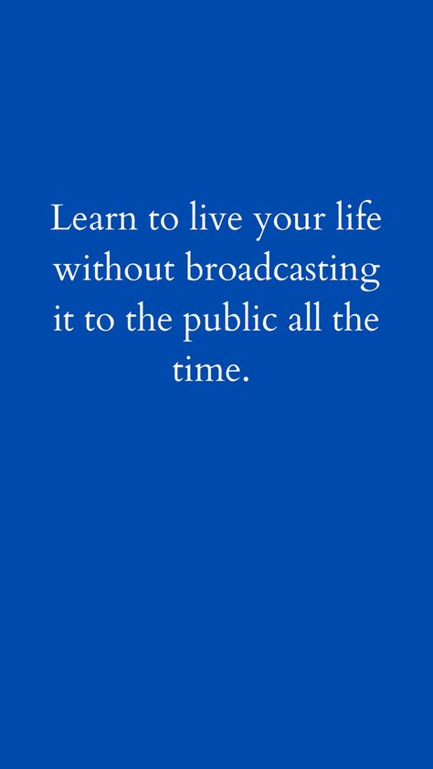 Keep Your Plans Private Quotes, How To Live A Private Life, Keep Everything Private, Stay Off Social Media Quotes, Living A Private Life, How To Be More Private, Living A Private Life Quotes, Private Life Aesthetic, Academic Achiever